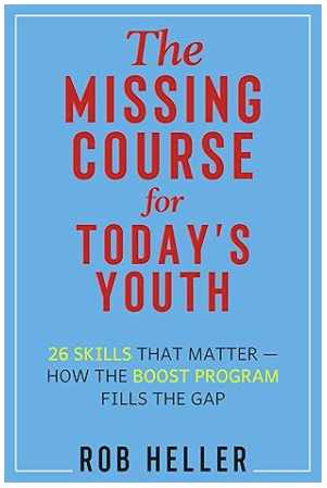 The Missing Course for Today's Youth by Rob Heller - 26 Skills That Matter, How The Boost Program Fills The Gap